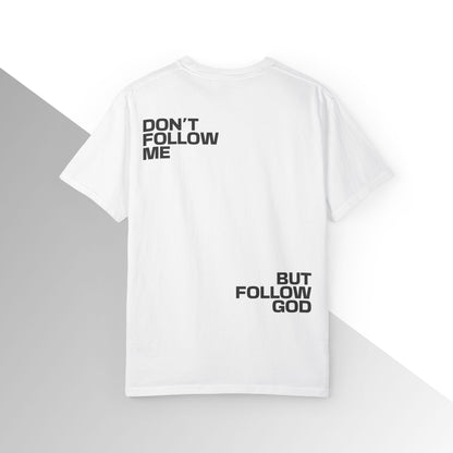 Don’t Follow Me, But Follow God