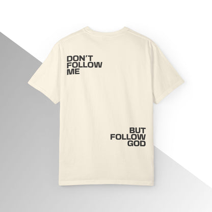 Don’t Follow Me, But Follow God