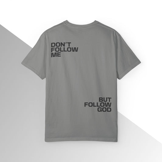 Don’t Follow Me, But Follow God