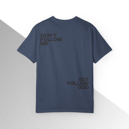 Don’t Follow Me, But Follow God