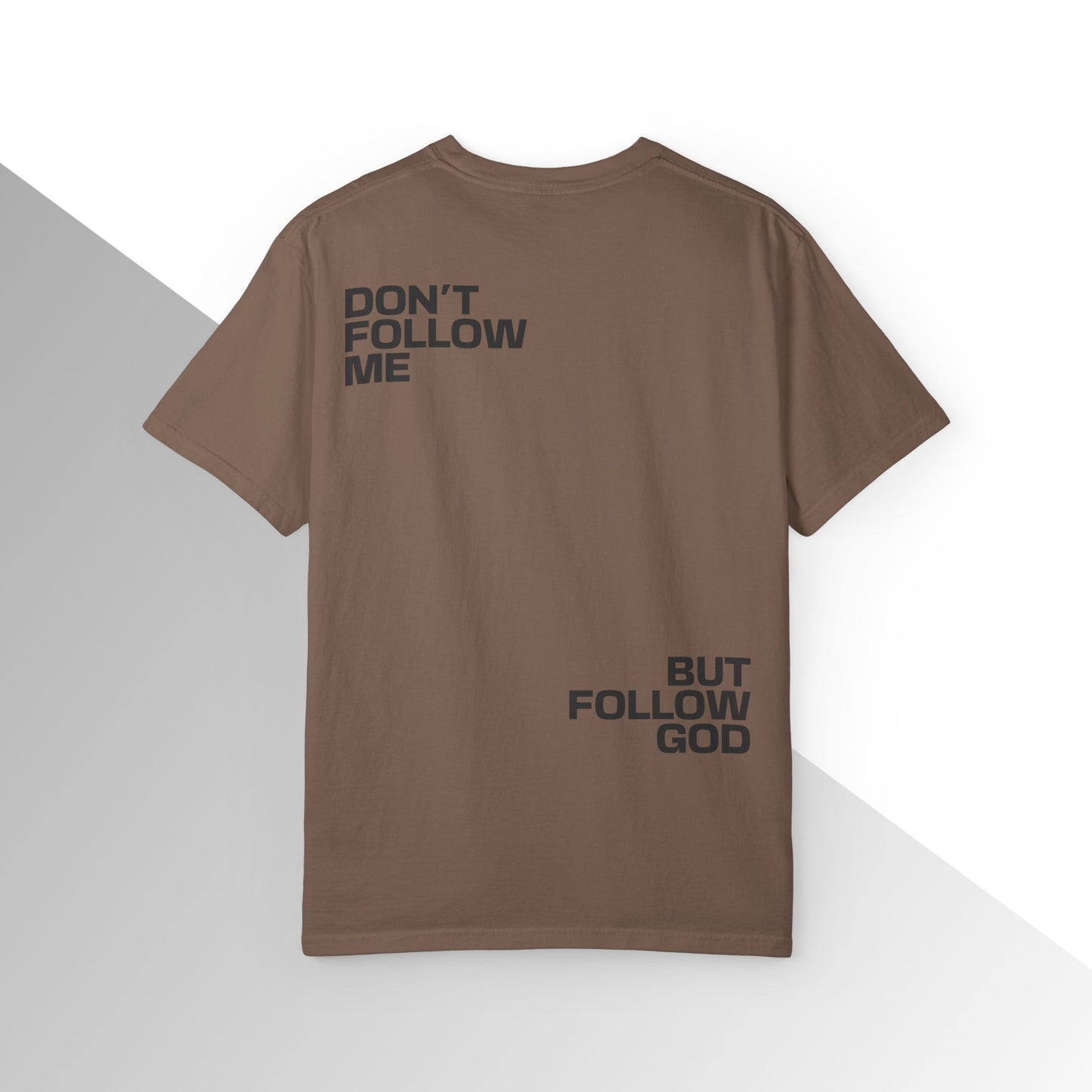 Don’t Follow Me, But Follow God