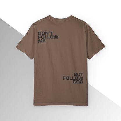 Don’t Follow Me, But Follow God