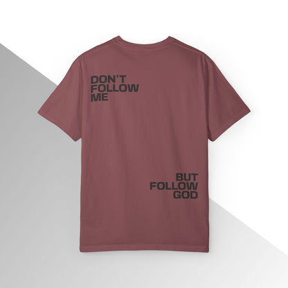 Don’t Follow Me, But Follow God
