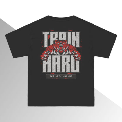 Train Hard or Go Home Oversized