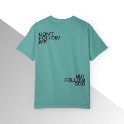 Don’t Follow Me, But Follow God