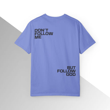 Don’t Follow Me, But Follow God